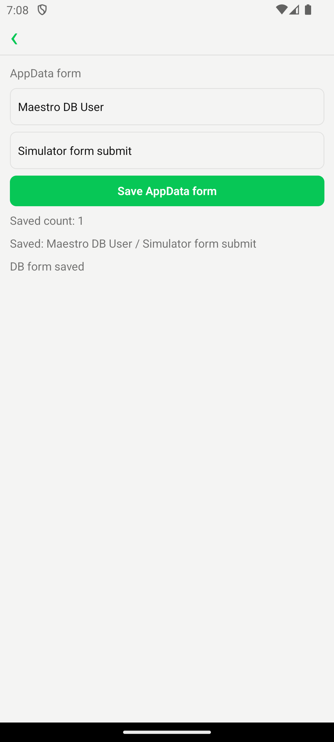 Hashee Mobile (Android 模拟器，状态栏 7:08) 全屏 'AppData form' artifact：两个文本输入框已填好 'Maestro DB User' 与 'Simulator form submit'；下面是大绿色 'Save AppData form' 按钮；按钮下方依次显示状态行 'Saved count: 1' / 'Saved: Maestro DB User / Simulator form submit' / 'DB form saved'。展示 form artifact 收集用户输入并通过 AppData runtime 持久化的真实样子。
