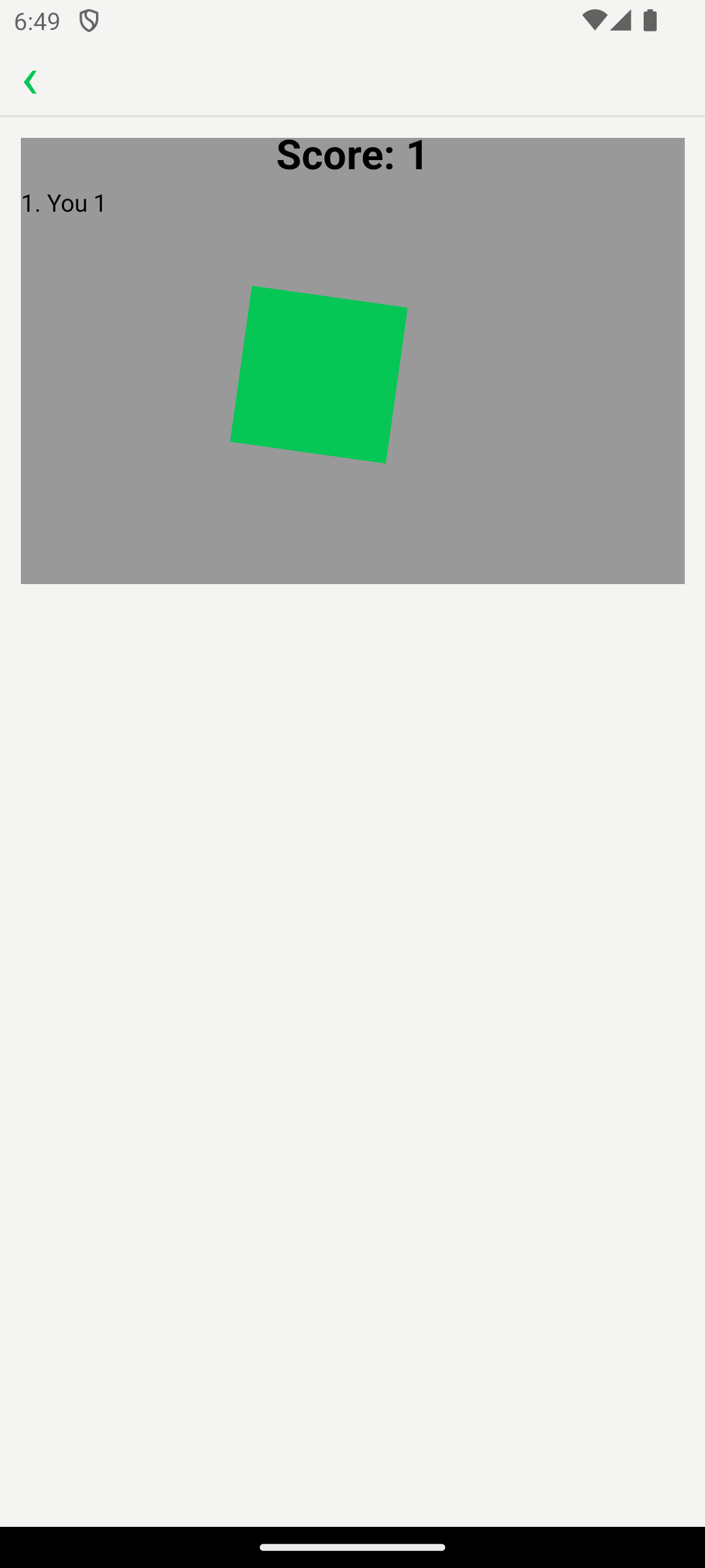 Hashee Mobile (Android 模拟器，状态栏 6:49) 全屏 artifact：Score: 1 的 mini-game 场景——灰色棋盘，'Score: 1' 顶部标题，'1. You 1' 计分行，居中一个倾斜约 15° 的绿色方块（边长约屏宽 22%）。左上角绿色返回箭头回到聊天列表。展示一个 artifact 在 Hashee 聊天里以全屏游戏形态渲染交互状态。