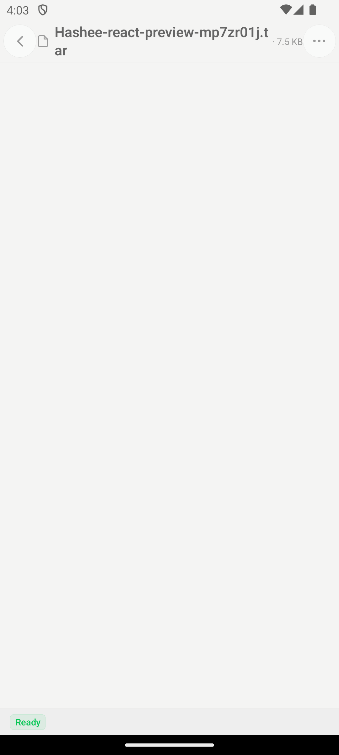 Hashee Mobile (Android 模拟器，4:03) 全屏文件附件视图：'Hashee-react-preview-mp7zr01j.tar' (7.5 KB) 标题栏带文件图标和右上 overflow 菜单；左下角绿色 'Ready' 角标。展示 Codex Plugin 把打包好的项目预览 tarball 投递到聊天里，用户可以保存或打开。